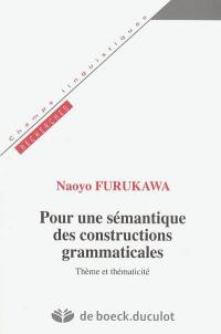 Pour une sémantique des constructions grammaticales : thème et thématicité