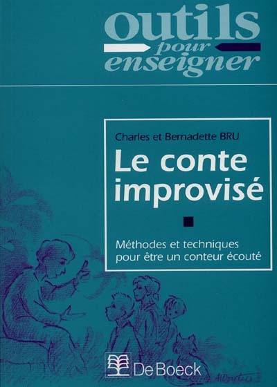 Le conte improvisé : méthodes et techniques pour être un conteur écouté