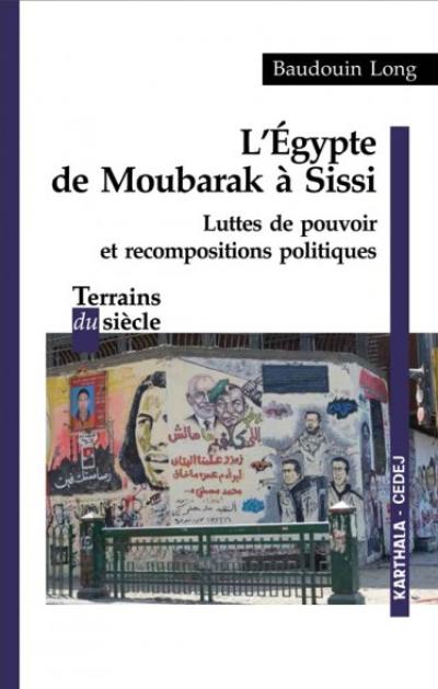 L'Egypte de Moubarak à Sissi : luttes de pouvoir et recompositions politiques