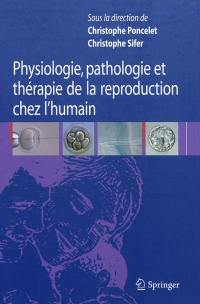 Physiologie, pathologie et thérapie de la reproduction chez l'humain