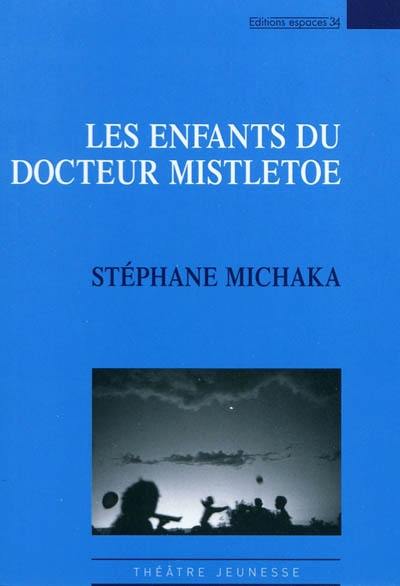 Les enfants du docteur Mistletoe : théâtre