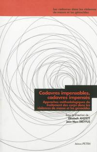 Cadavres impensables, cadavres impensés : approches méthodologiques du traitement des corps dans les violences de masse et les génocides