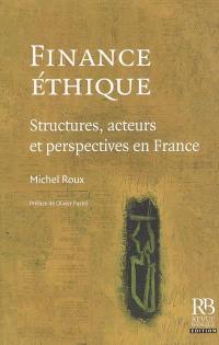 Finance, éthique : structures, acteurs et perspectives en France