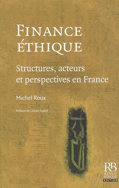 Finance, éthique : structures, acteurs et perspectives en France