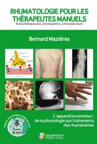 Rhumatologie pour les thérapeutes manuels : kinésithérapeutes, ostéopathes, chiropracteurs : l'appareil locomoteur, de sa physiologie aux traitements des rhumatismes