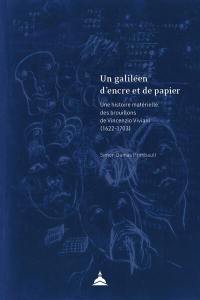 Un galiléen d'encre et de papier : une histoire matérielle des brouillons de Vincenzio Viviani (1622-1703)