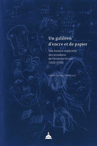 Un galiléen d'encre et de papier : une histoire matérielle des brouillons de Vincenzio Viviani (1622-1703)