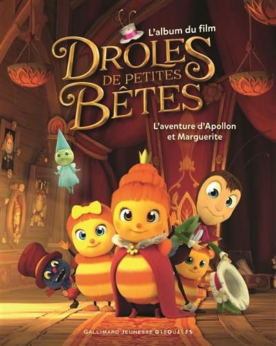 Drôles de petites bêtes, l'aventure d'Apollon et Marguerite : l'album du film