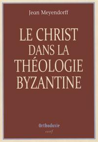 Le Christ dans la théologie byzantine