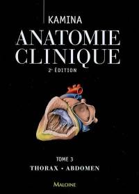 Anatomie clinique. Vol. 3. Thorax, abdomen