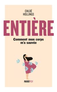 Entière : comment mon corps m'a sauvée