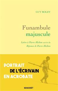 Funambule majuscule : lettre à Pierre Michon suivie de réponse de Pierre Michon