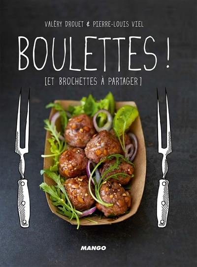 Boulettes ! : et brochettes à partager