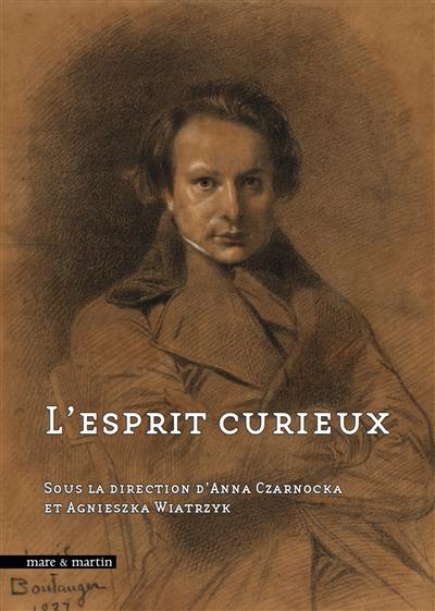 L'esprit curieux : collectionner en Europe : de Vasari à nos jours