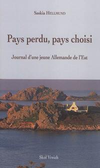 Pays perdu, pays choisi : journal d'une jeune Allemande de l'Est