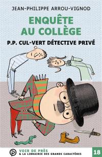 Enquête au collège. P. P. Cul-Vert détective privé