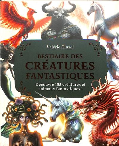 Bestiaire des créatures fantastiques : découvre 155 créatures et animaux fantastiques !