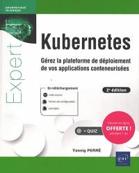 Kubernetes : gérez la plateforme de déploiement de vos applications conteneurisées