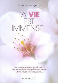 La vie est immense !