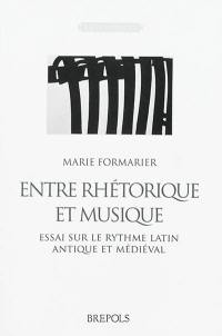 Entre rhétorique et musique : essai sur le rythme latin antique et médiéval