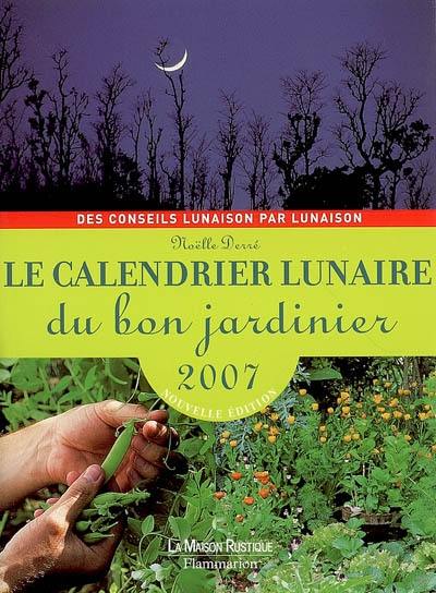 Le calendrier lunaire du bon jardinier : 2007