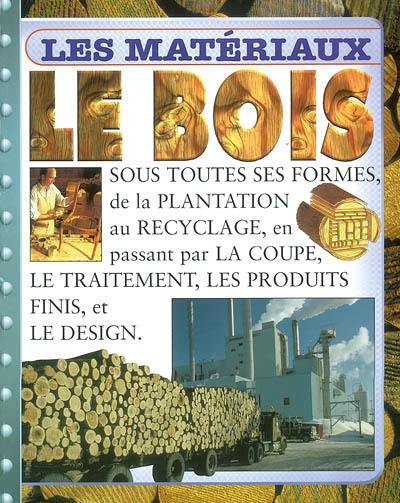 Le bois : sous toutes ses formes, des matières premières au recyclage, en passant par la fabrication, les produits finis, et le design