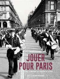 Jouer pour Paris : un siècle avec la Musique des gardiens de la paix