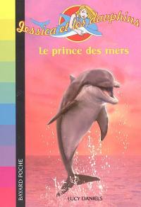 Jessica et les dauphins. Vol. 8. Le prince des mers