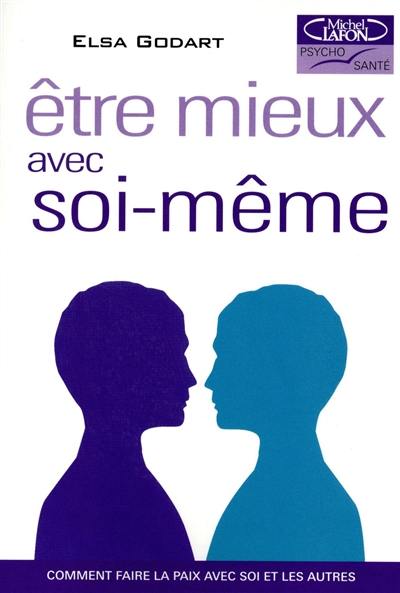 Etre mieux avec soi-même : comment faire la paix avec soi et les autres