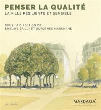 Penser la qualité : la ville résiliente et sensible