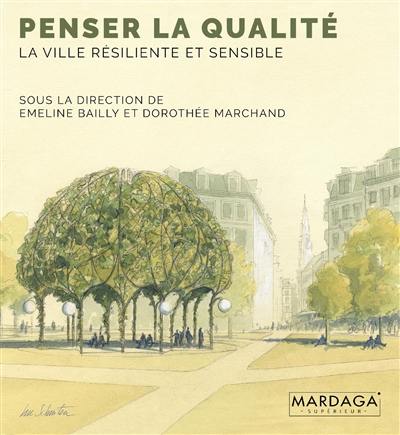 Penser la qualité : la ville résiliente et sensible