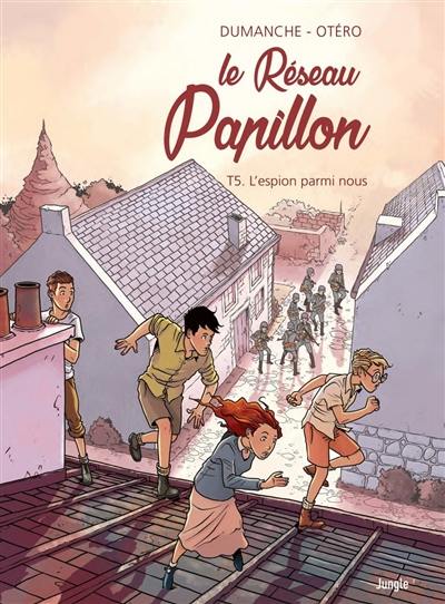 Le réseau Papillon. Vol. 5. L'espion parmi nous