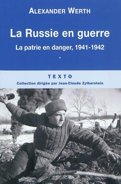 La Russie en guerre. Vol. 1. La patrie en danger, 1941-1942