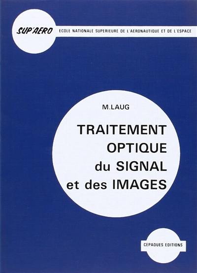 Traitement optique du signal et des images : bases théoriques et applications