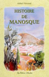 Histoire civile, politique, religieuse & biographique de Manosque