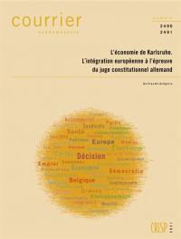 Courrier hebdomadaire, n° 2488-2489. L'économie de Karlsruhe : l'intégration européenne à l'épreuve du juge constitutionnel allemand