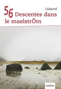 56 descentes dans le maelström