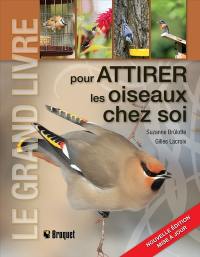 Le grand livre pour attirer les oiseaux chez soi