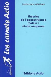 Théories de l'apprentissage moteur : étude comparée