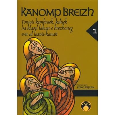 Kanomp breizh. Vol. 1. Tonioù kembraek, keltiek, ha klasel lakaet e brezhoneg