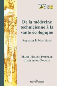 De la médecine technicienne à la santé écologique : repenser la bioéthique