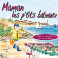 Maman les p'tits bateaux : contes, comptines, éco-citoyenneté