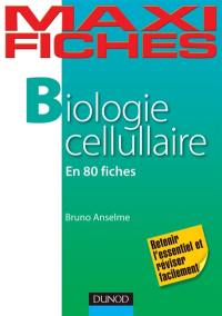 Biologie cellulaire : en 80 fiches : retenir l'essentiel et réviser facilement