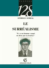 Le surréalisme : il y a un homme coupé en deux par le fenêtre, 1918-1968