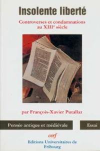 Insolente liberté : controverses et condamnations au XIIIe siècle