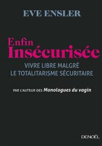 Enfin insécurisée : vivre libre malgré le totalitarisme sécuritaire