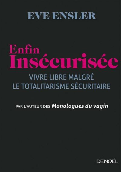 Enfin insécurisée : vivre libre malgré le totalitarisme sécuritaire