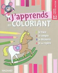 J'apprends en coloriant toute petite section, 2-3 ans : je trace, je compte, je découvre, je me repère