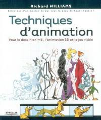 Techniques d'animation : pour le dessin animé, l'animation 3D et le jeu vidéo