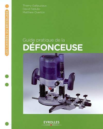 Guide pratique de la défonceuse